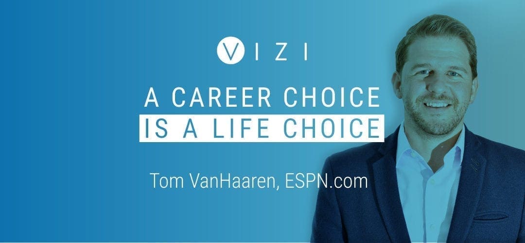A Career Choice is a Life Choice: Tom VanHaaren of ESPN.com
