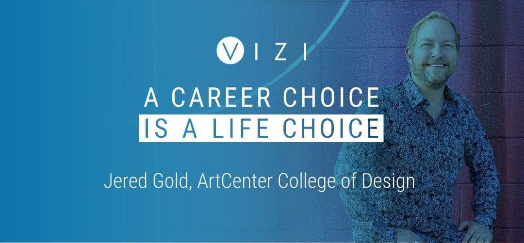 A Career Choice is a Life Choice: Jered Gold of ArtCenter College of Design