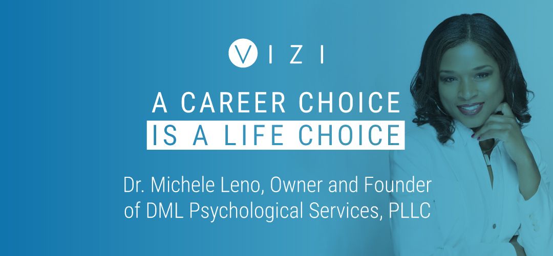 A Career Choice is a Life Choice – Dr. Michele Leno