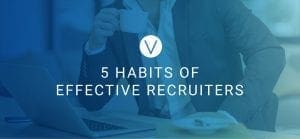 5 Habits of Effective Recruiters