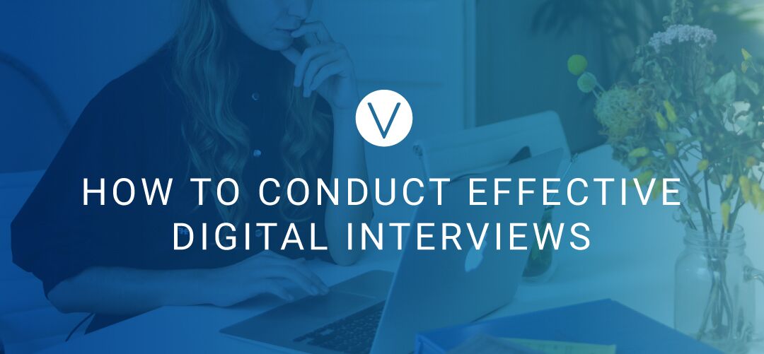 How to Conduct Effective Digital Interviews
