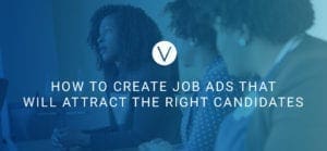 How to create job ads that will attract the right candidates