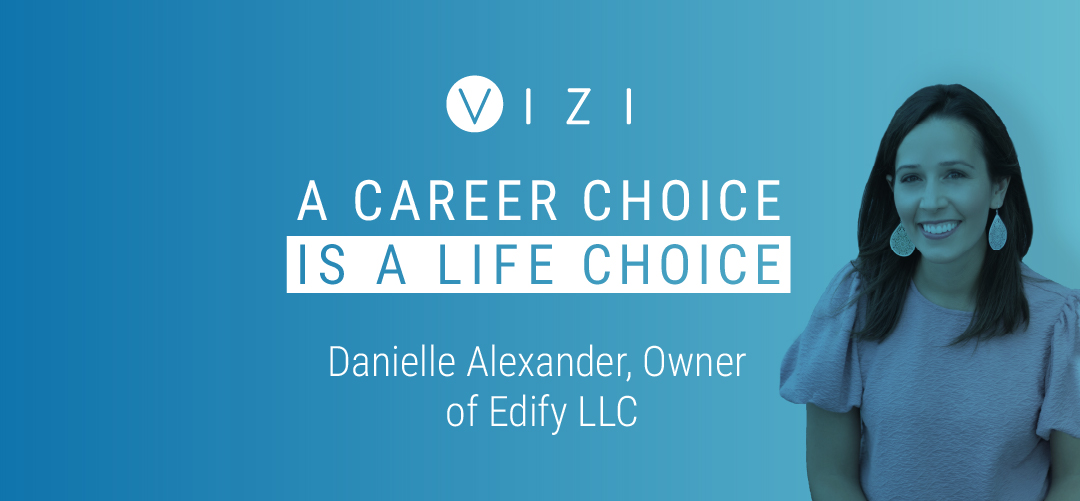 A Career Choice is a Life Choice – Danielle Alexander